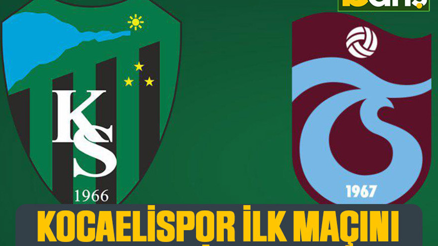 Kocaelispor ilk maçını Pazartesi oynayacak