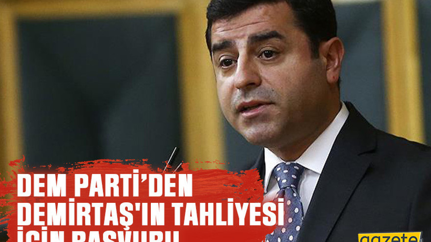 DEM Parti’den Demirtaş'ın tahliyesi için başvuru