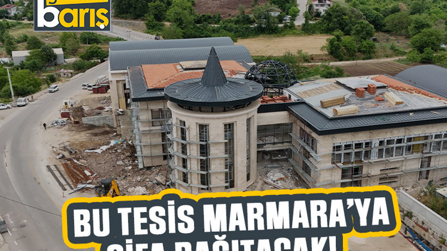 Bu tesis Marmara’ya şifa dağıtacak!