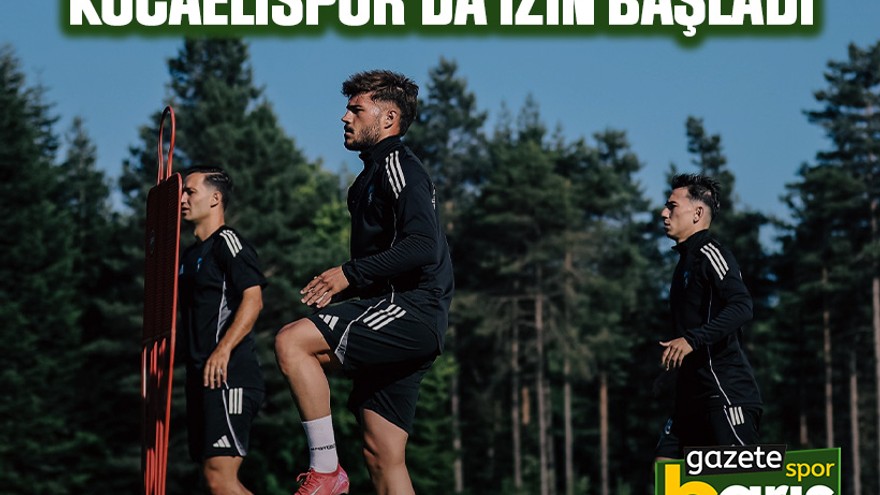 Kocaelispor’da izin başladı