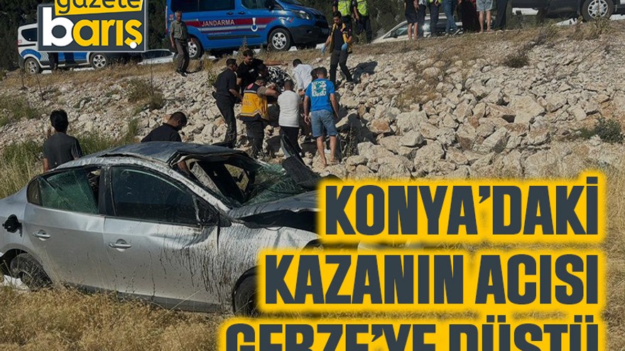 Konya’daki kazanın acısı Gebze’ye düştü