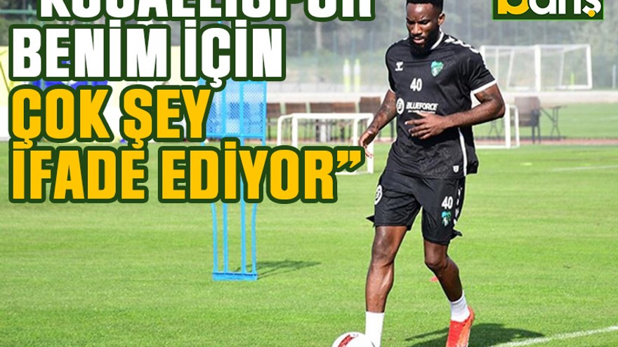 “Kocaelispor benim için çok şey ifade ediyor”