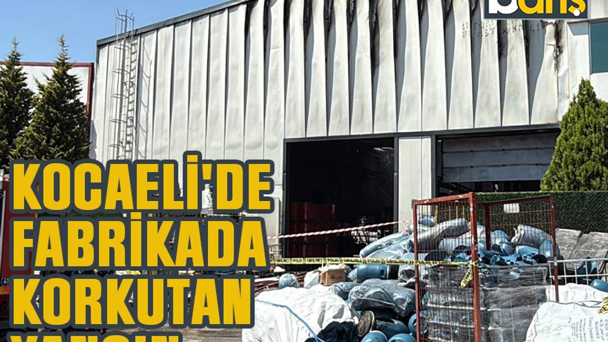 Kocaeli'de fabrikada korkutan yangın