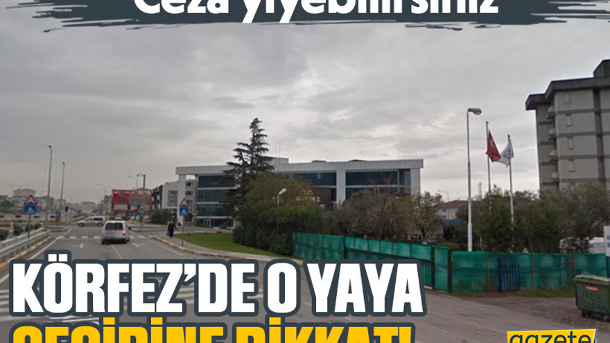 Körfez’de o yaya geçidine dikkat! Ceza yiyebilirsiniz