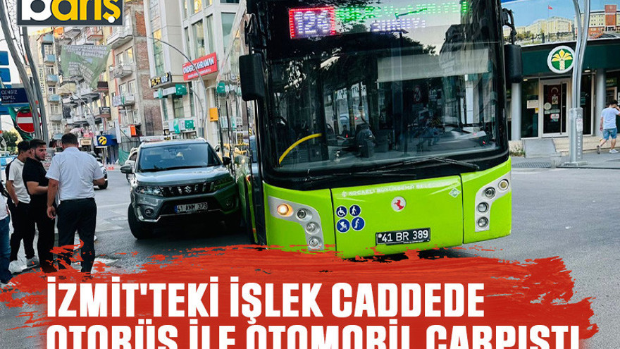 İzmit'teki işlek caddede otobüs ile otomobil çarpıştı