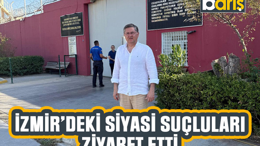 Yıldızlı, İzmir'deki siyasi tutukluları ziyaret etti