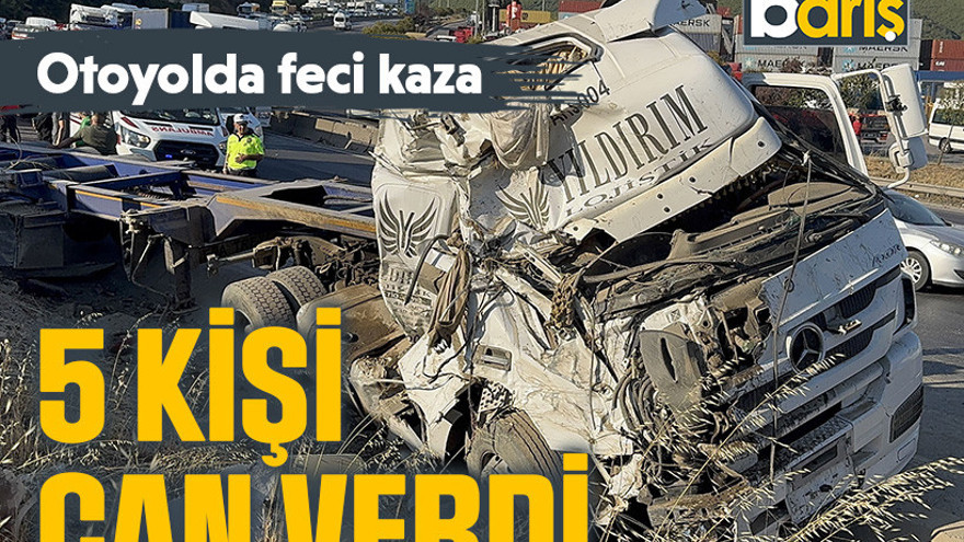 Otoyolda feci kaza : 5 kişi can verdi