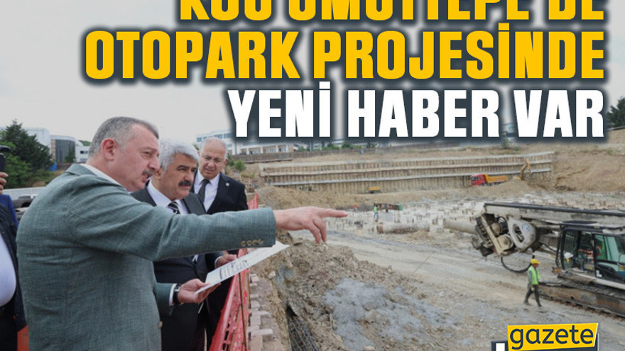 KOÜ Umuttepe’de otopark projesinde yeni haber var