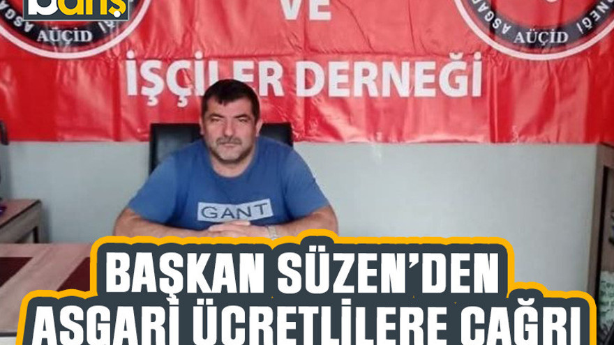 Başkan Süzen’den asgari ücretlilere çağrı