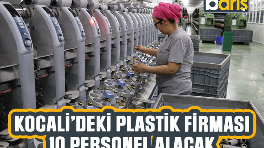 Kocaeli'deki plastik firması 10 personel alacak