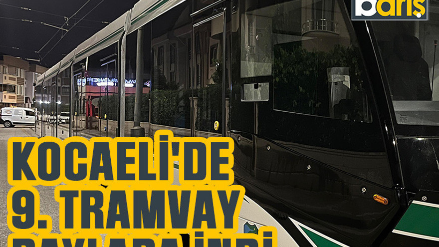 Kocaeli'de 9. tramvay raylara indi
