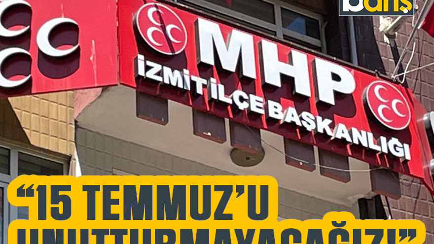MHP İzmit: 15 Temmuz’u unutturmayacağız!