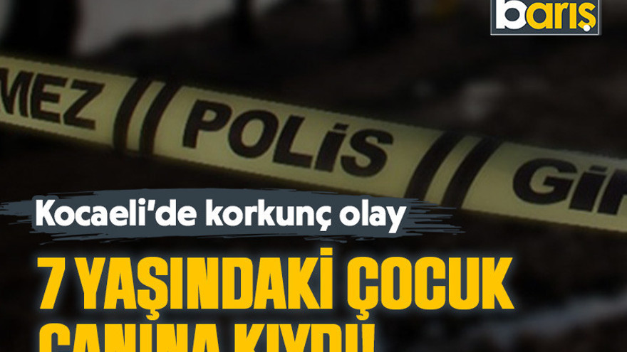 Kocaeli’de korkunç olay: 7 yaşındaki çocuk canına kıydı!