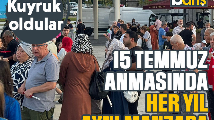 Kuyruk oldular: 15 Temmuz anmasında her yıl aynı manzara