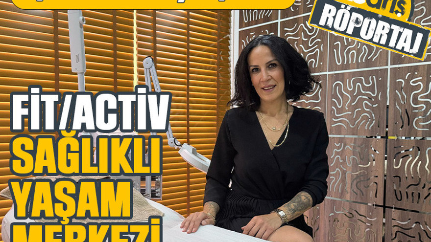 Işıltını ortaya çıkar: Fit/Activ Sağlıklı Yaşam Merkezi