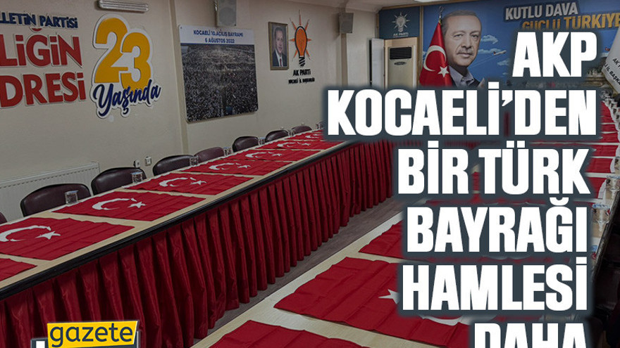 AKP Kocaeli’den bir Türk bayrağı hamlesi daha