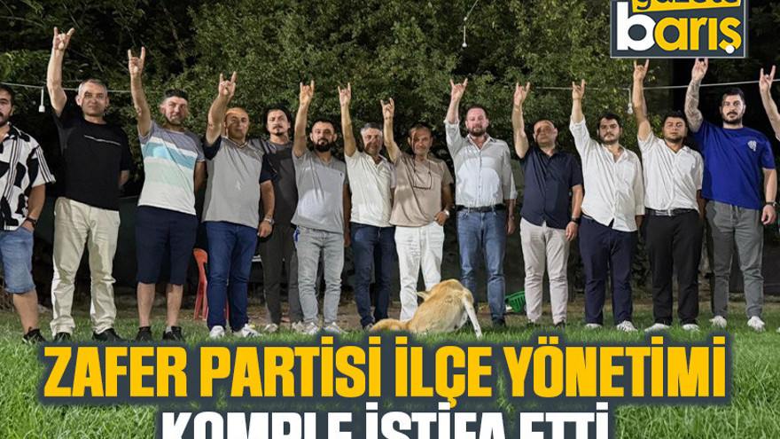 Zafer Partisi ilçe yönetimi komple istifa etti