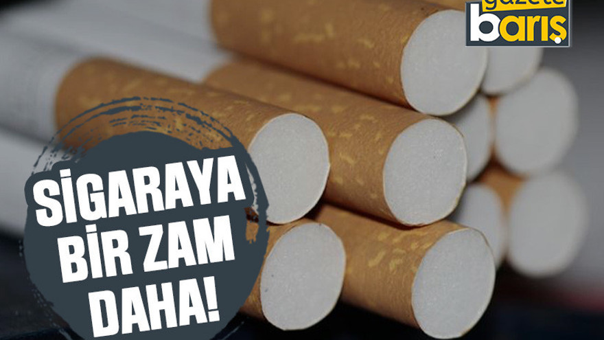 Sigaraya bir zam daha!