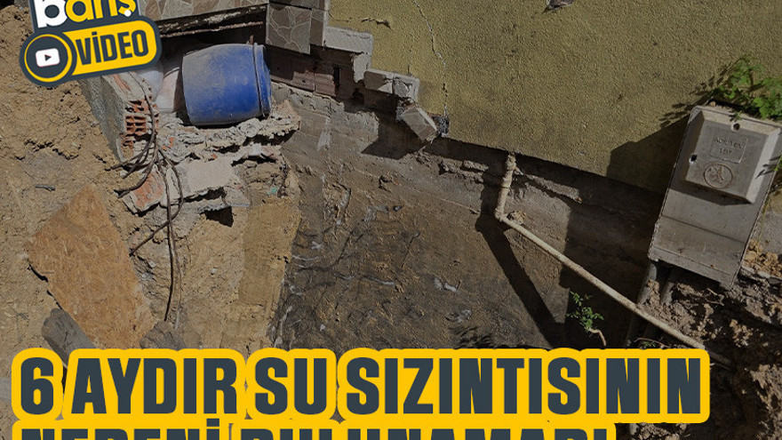 6 aydır su sızıntısının nedeni bulunamadı