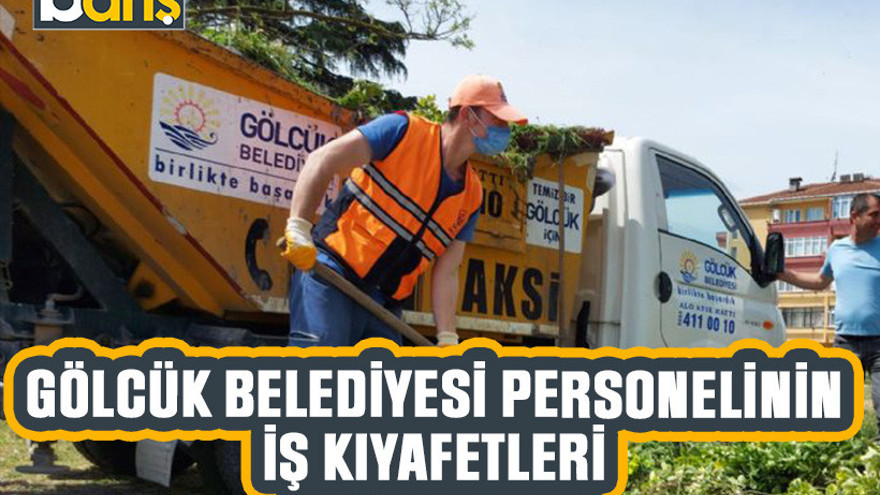 Gölcük Belediyesi personelinin iş kıyafetleri Ankara'dan