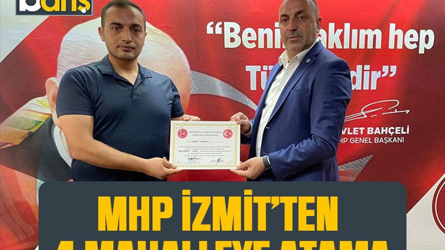 MHP İzmit’ten 4 mahalleye atama