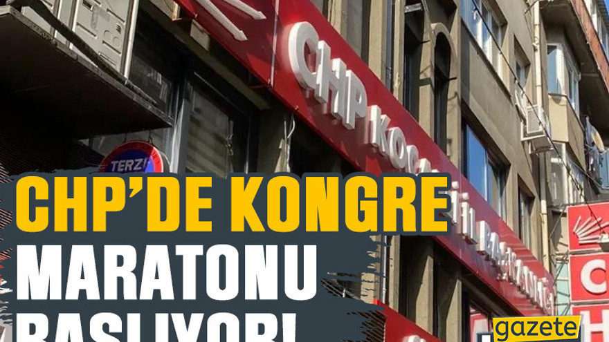 CHP’de kongre maratonu başlıyor! İşte CHP kongre takvimi