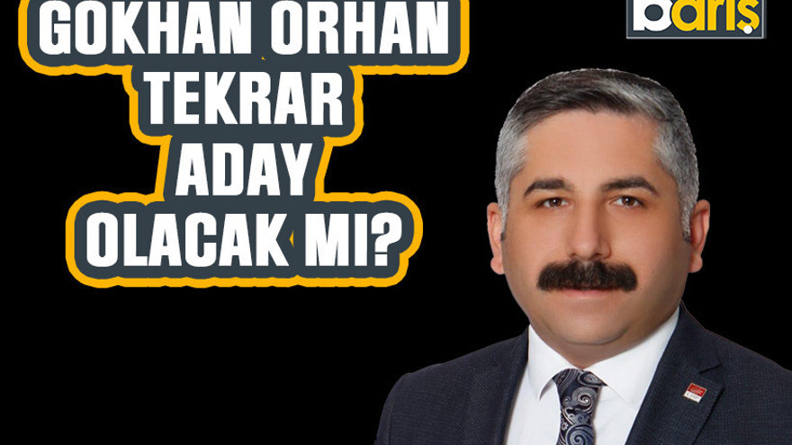 Gökhan Orhan tekrar aday olacak mı?