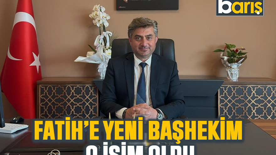Fatih’e yeni başhekim o isim oldu