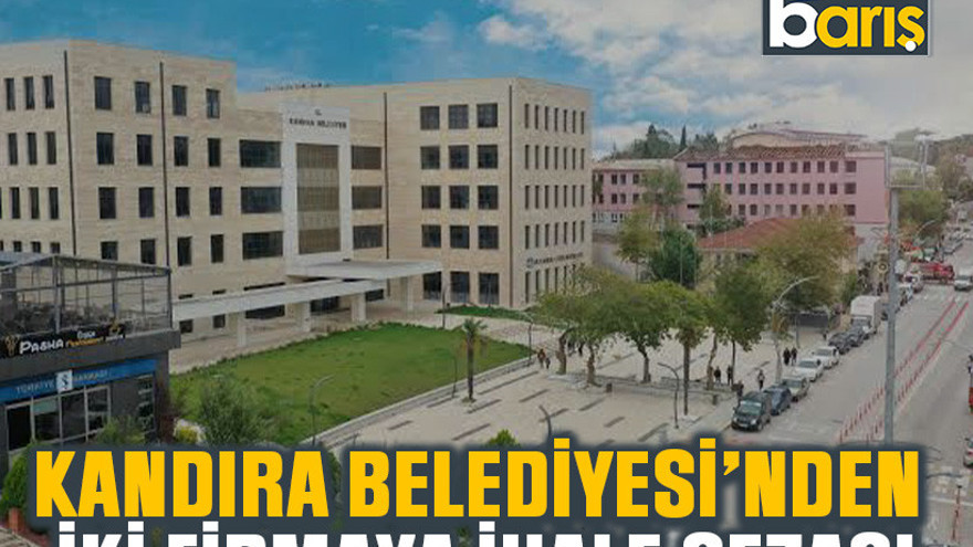 Kandıra Belediyesi’nden iki firmaya ihale cezası