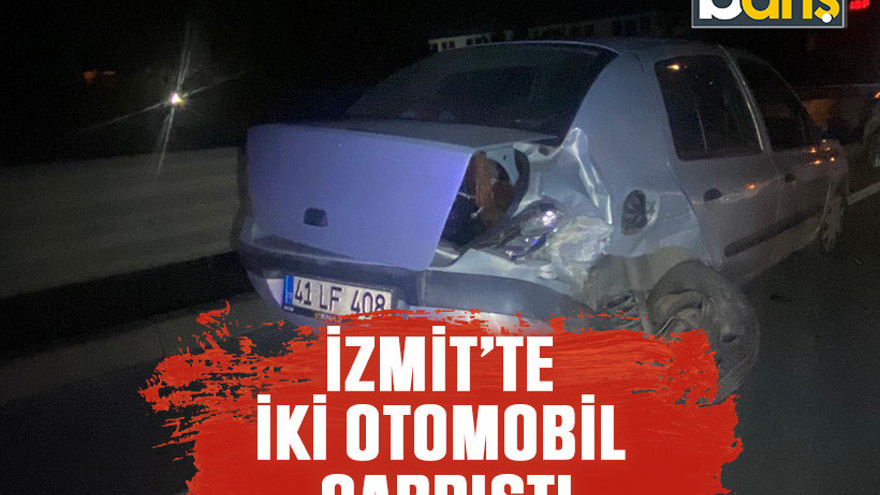 İzmit'te iki otomobil çarpıştı