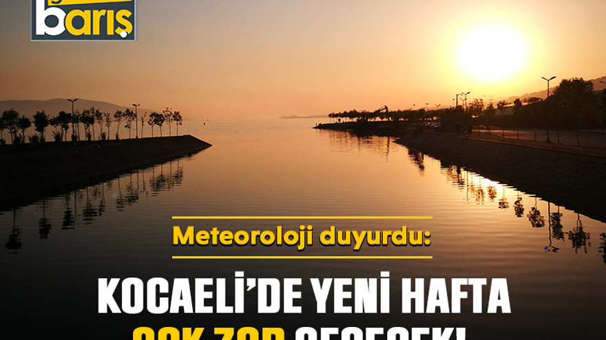 Meteoroloji duyurdu: Kocaeli’de yeni hafta çok zor geçecek!