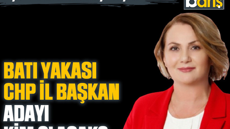 CHP’li Saide Arslan Çalışkan çok iddialı konuşmuştu... Batı yakasının adayı kim olacak?