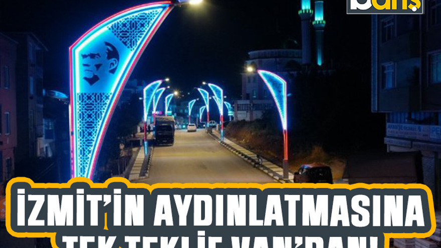 İzmit'in aydınlatmasına tek teklif Van'dan!