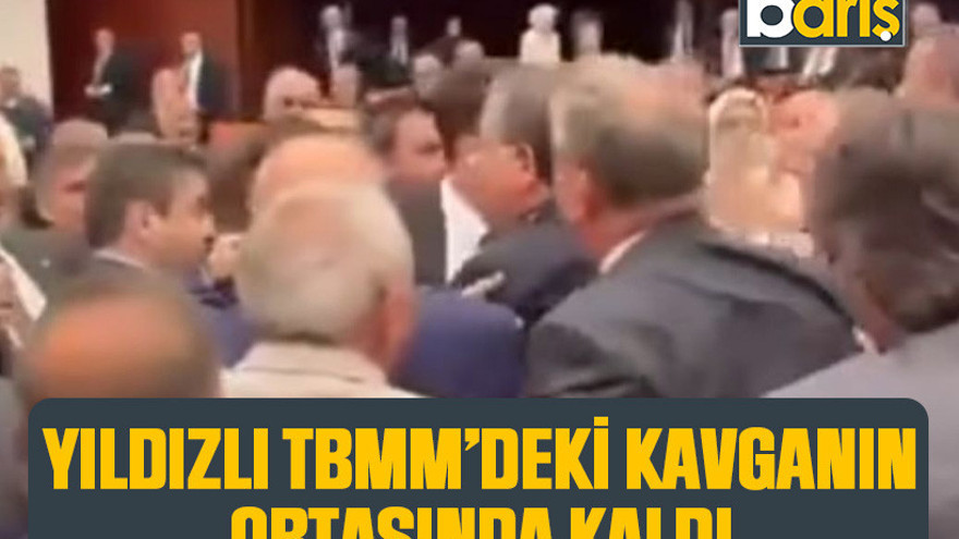 CHP’li Yıldızlı TBMM’deki kavganın ortasında kaldı