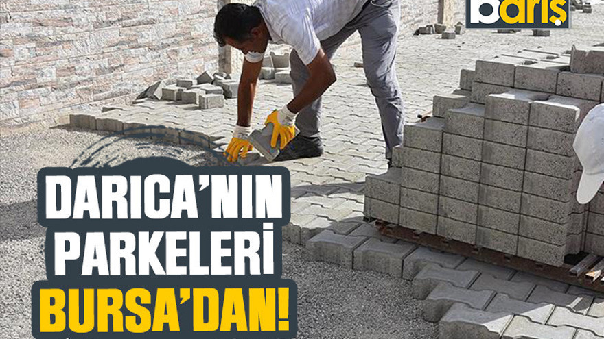 Darıca'nın parkeleri Bursa'dan!