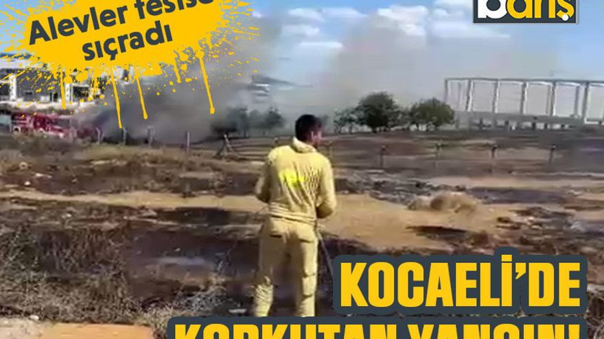 Kocaeli’de korkutan yangın! Alevler tesise sıçradı
