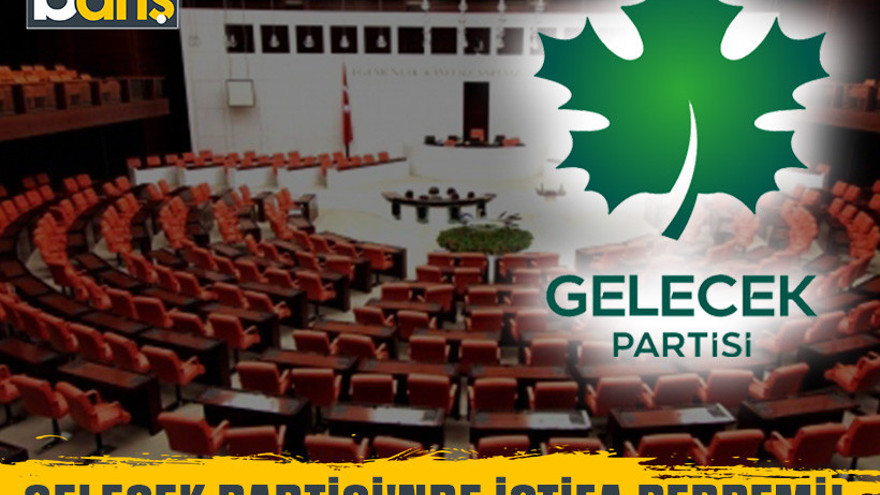Gelecek Partisi'nden 2 milletvekili istifa etti