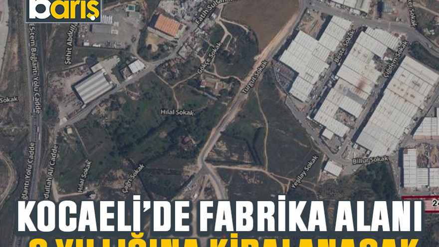 Kocaeli’de fabrika alanı 3 yıllığına kiralanacak