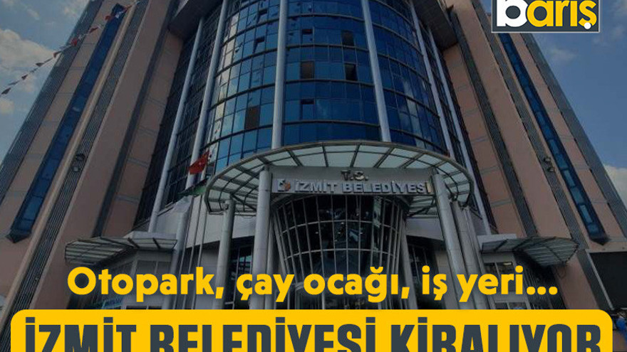 İzmit Belediyesi kiralıyor. Otopark, çay ocağı, iş yeri...