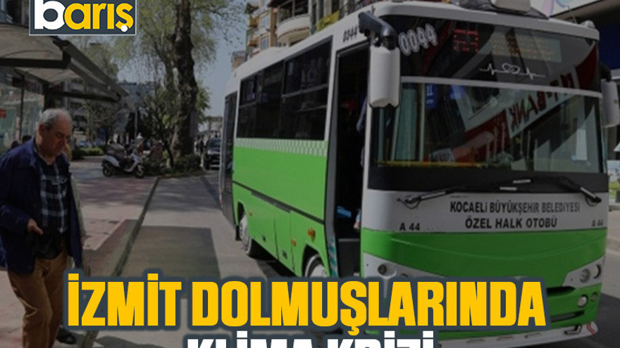 İzmit dolmuşlarında klima krizi