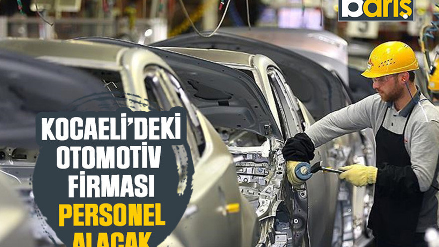 Kocaeli'deki otomotiv firması personel alacak