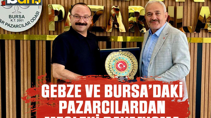 Gebze ve Bursa’daki pazarcılardan mesleki dayanışma