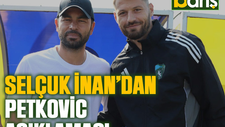 Selçuk İnan’dan Petkovic açıklaması