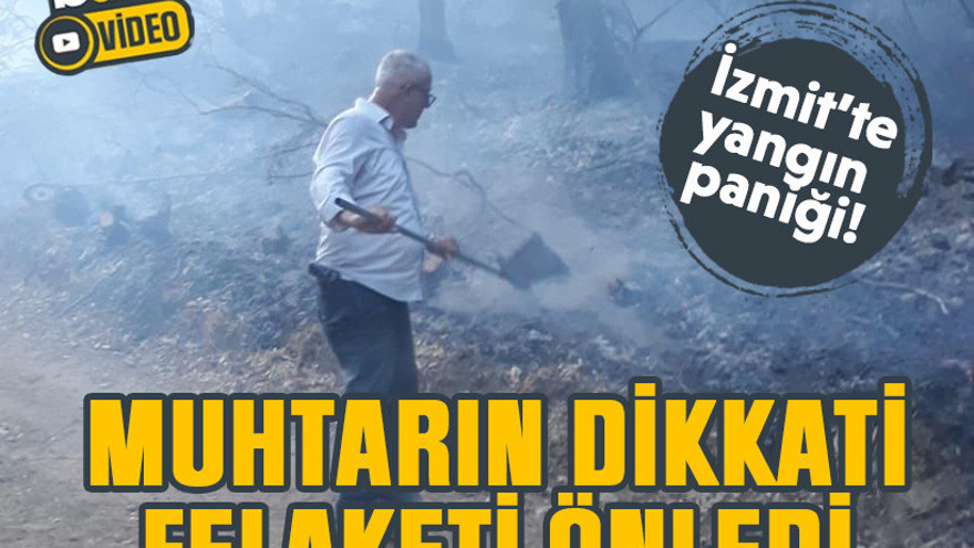 İzmit’te yangın paniği! Muhtarın dikkati felaketi önledi