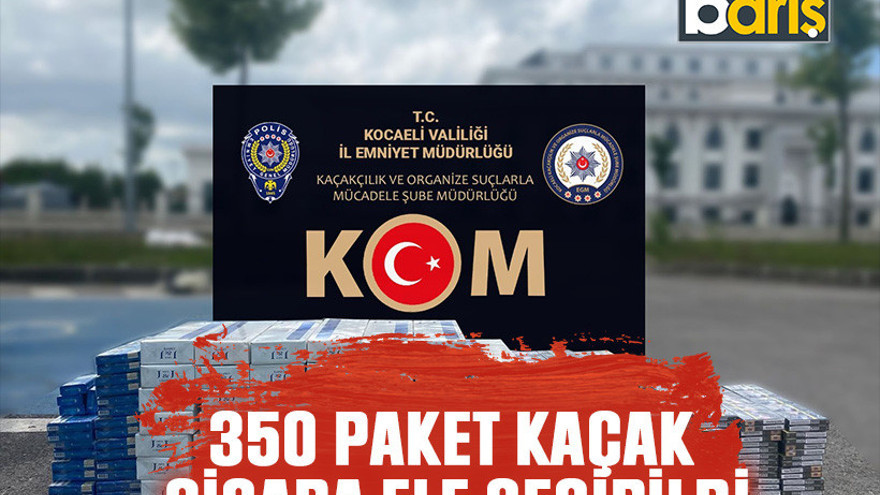 Kocaeli'de 350 paket kaçak sigara ele geçirildi