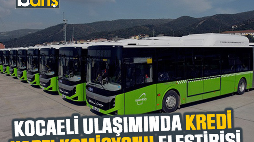 Kocaeli ulaşımında kredi kartı komisyonu eleştirisi