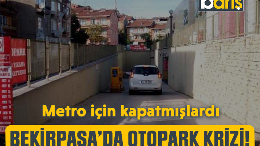 Metro için kapatmışlardı: Bekirpaşa’da otopark krizi!