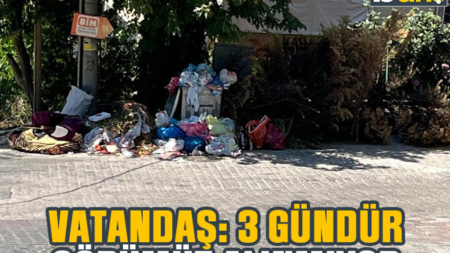 Vatandaş: 3 gündür çöpümüz alınmıyor