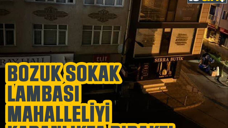 Bozuk sokak lambası mahalleliyi karanlıkta bıraktı