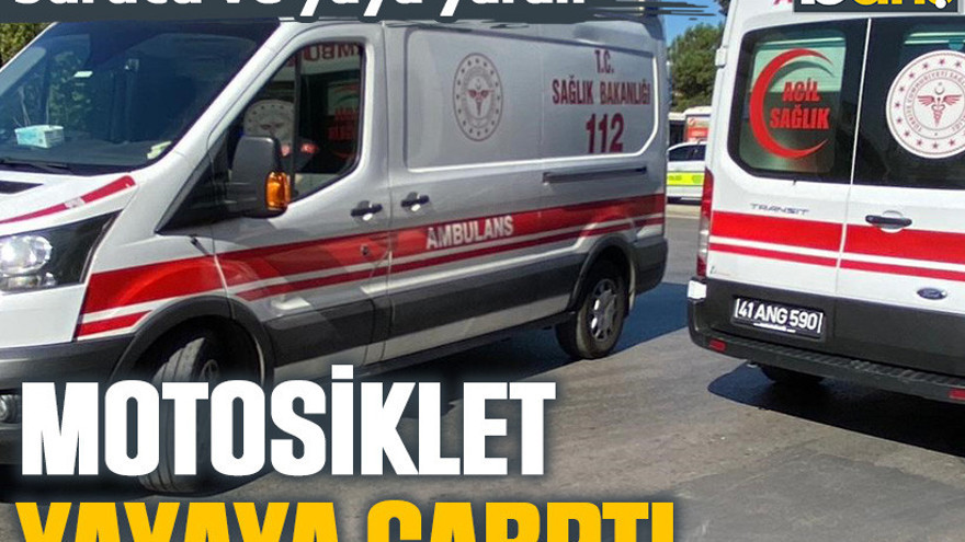 Motosiklet yayaya çarptı: Sürücü ve yaya yaralı